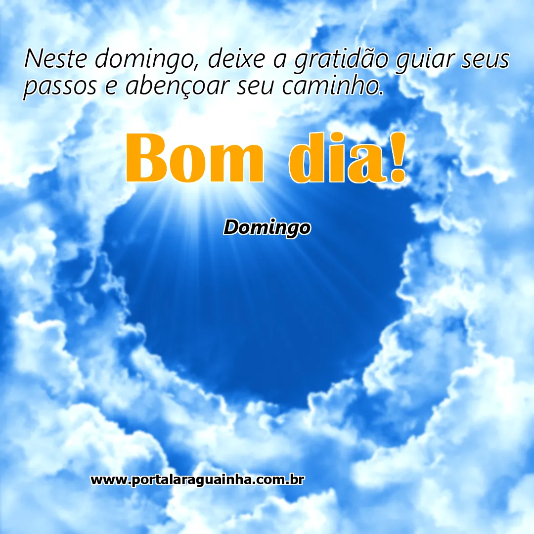 mensagem bom dia - domingo - gratidão guiar abençoar caminho domingo - neste domingo deixe a gratidão guiar seus passos e abençoar seu caminho neste d