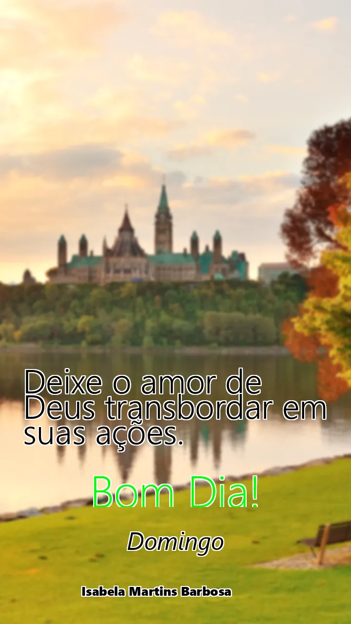 Deixe o amor de Deus transbordar em suas ações.