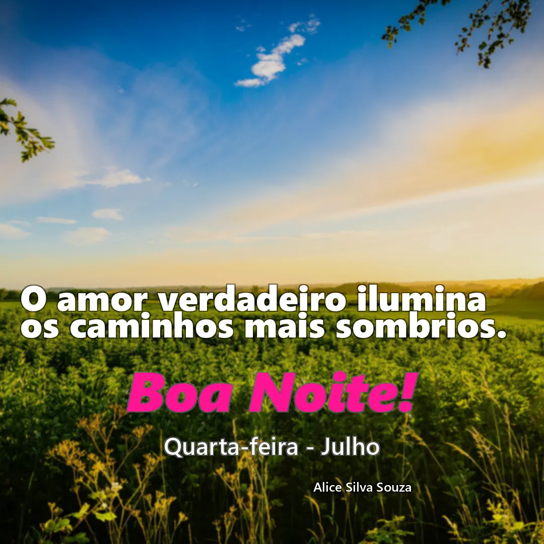 O amor verdadeiro ilumina os caminhos mais sombrios.