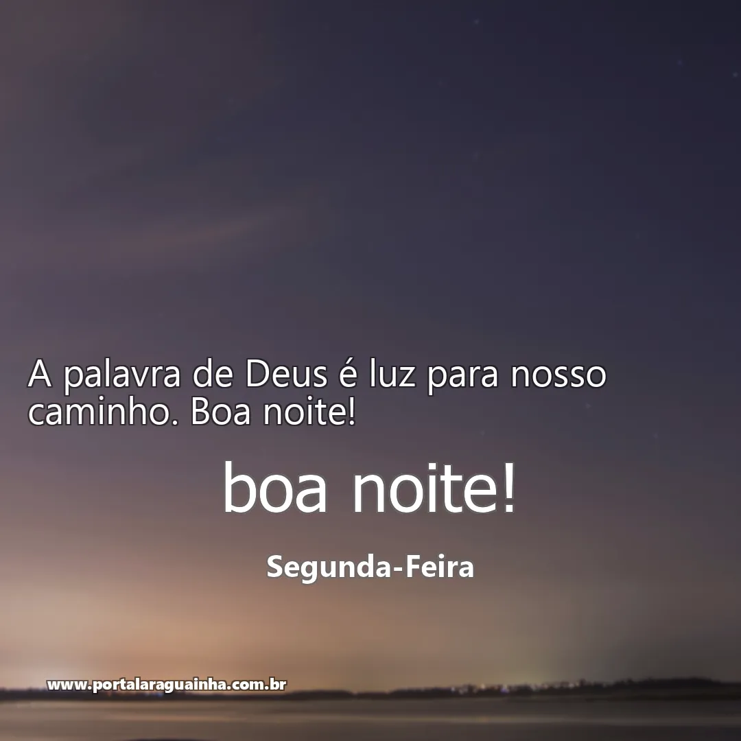 A palavra de Deus é luz para nosso caminho. Boa noite!