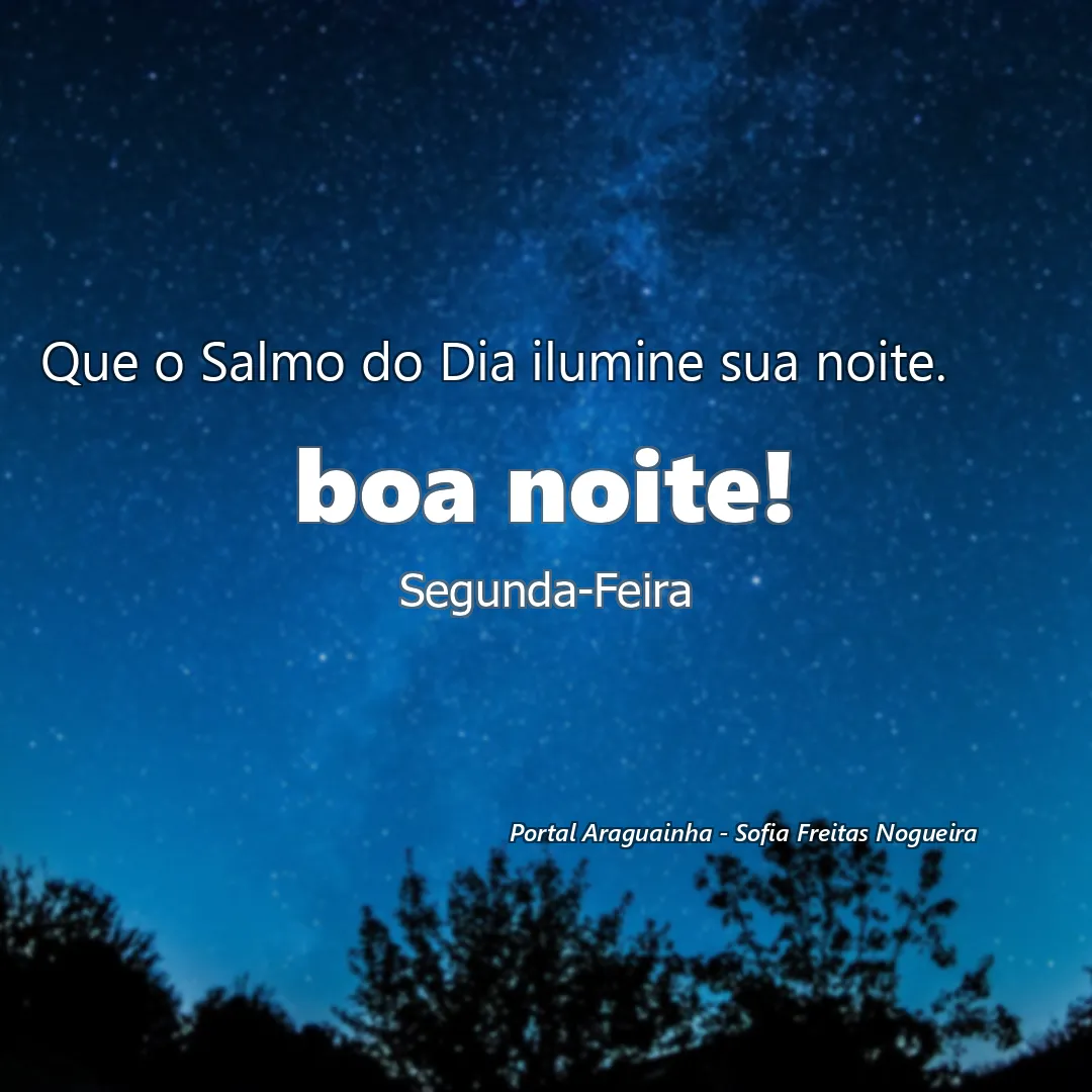 Que o Salmo do Dia ilumine sua noite.