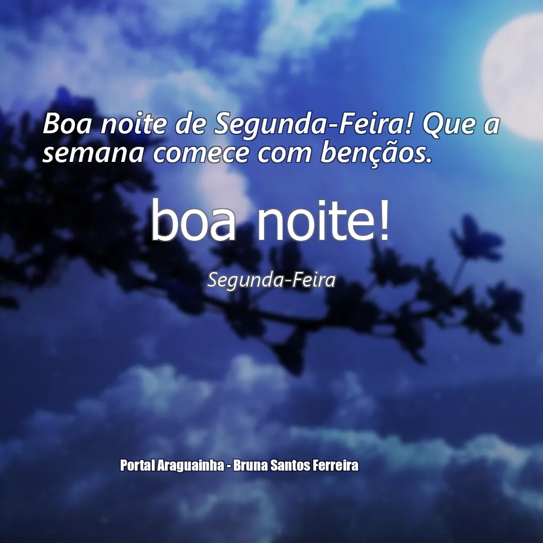 Boa noite de Segunda-Feira! Que a semana comece com bençãos.