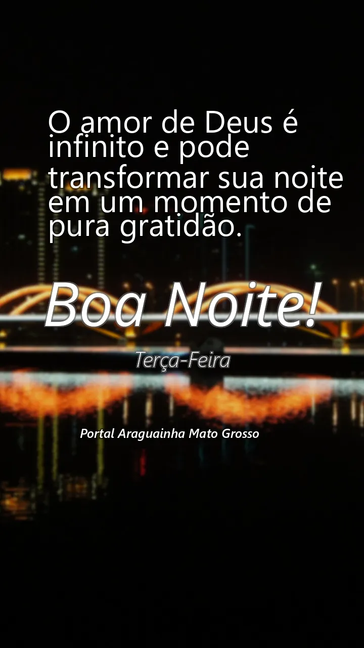 O amor de Deus é infinito e pode transformar sua noite em um momento de pura gratidão.