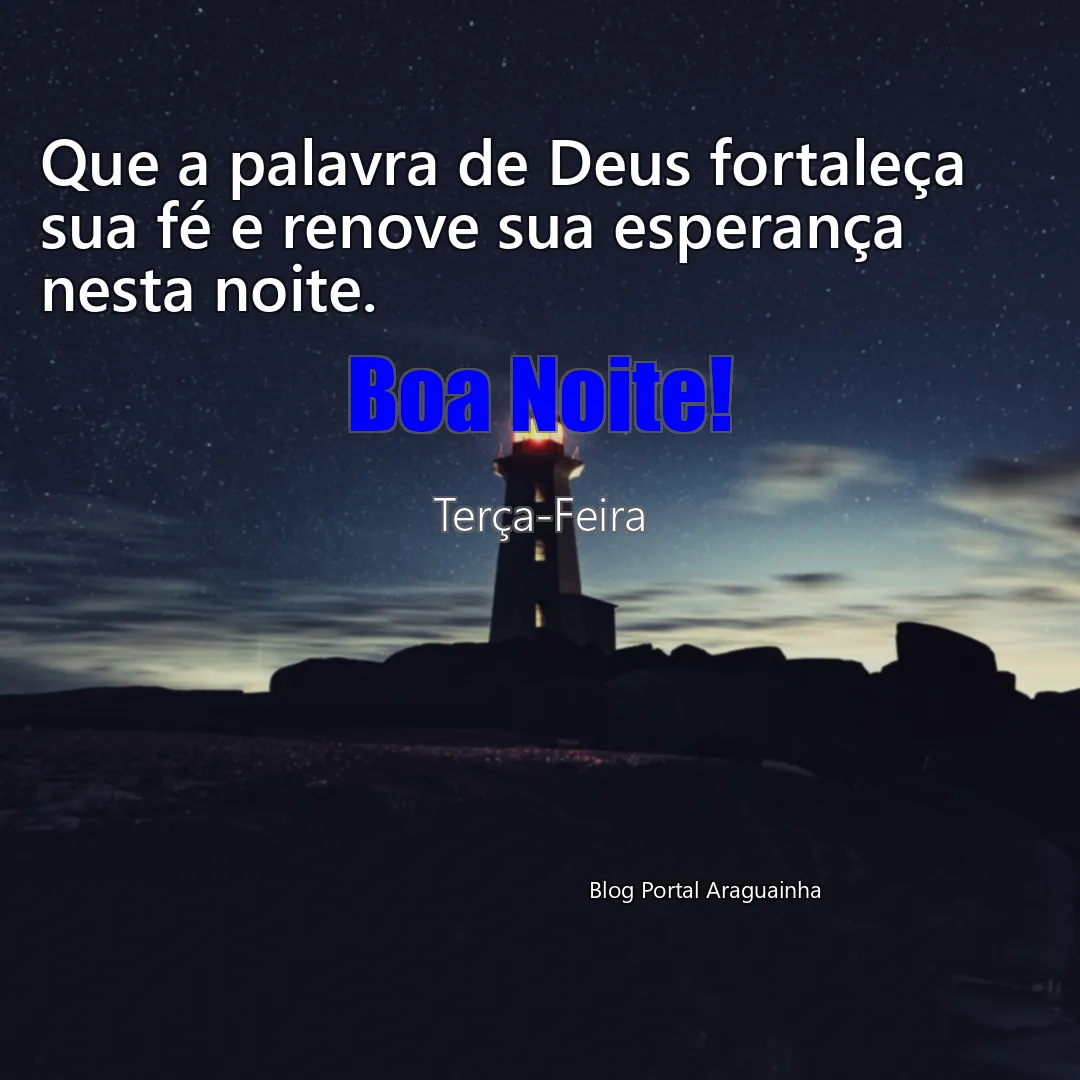 Que a palavra de Deus fortaleça sua fé e renove sua esperança nesta noite.