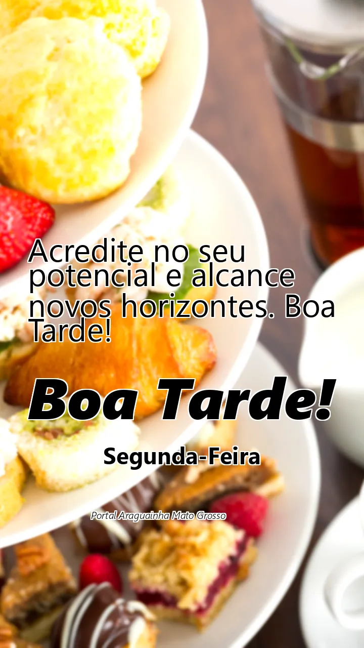 Acredite no seu potencial e alcance novos horizontes. Boa Tarde!