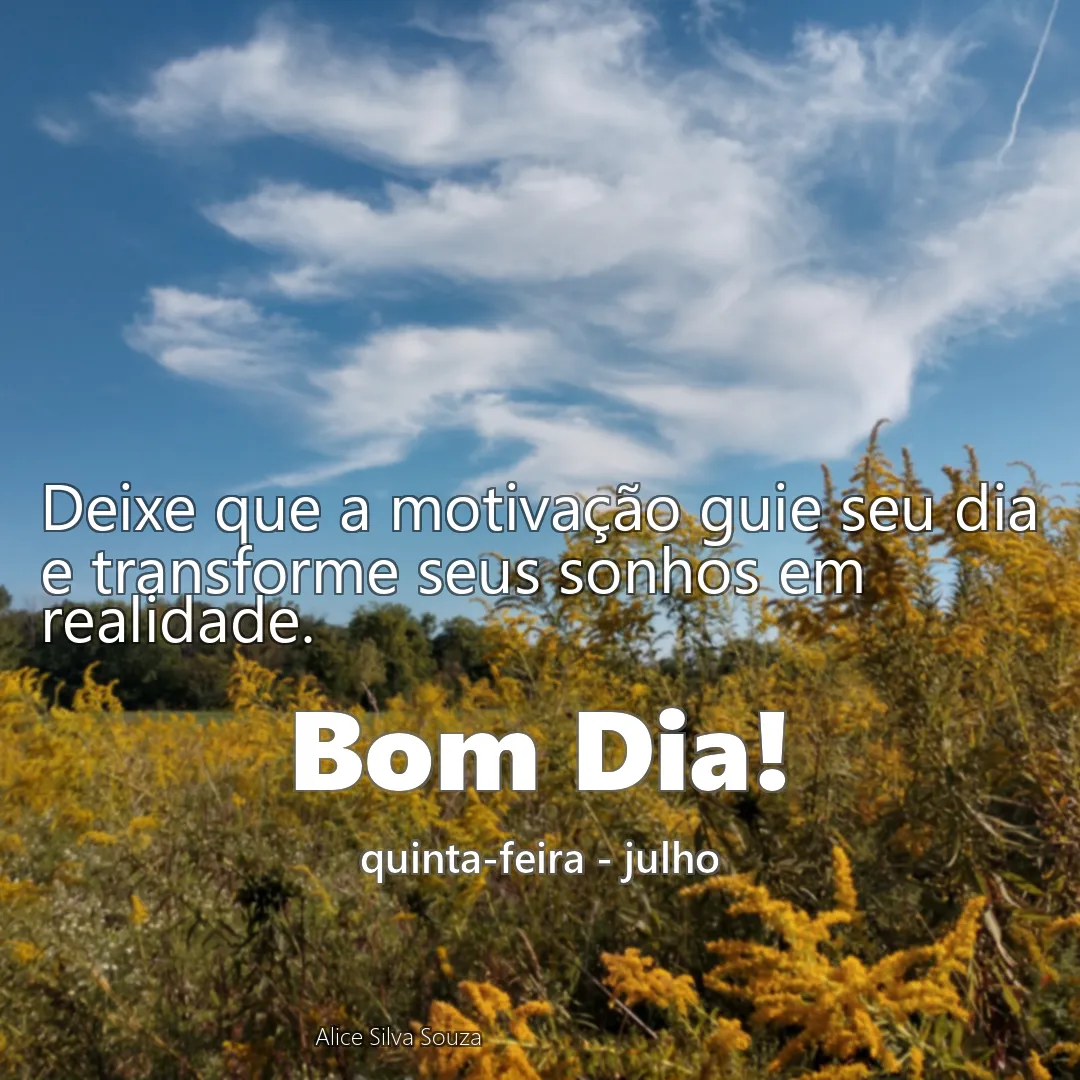 Deixe que a motivação guie seu dia e transforme seus sonhos em realidade.