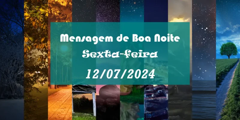 Mensagem de Boa Noite para Sexta feira (12 07 2024 Julho) Pacote de Frases Inspiradoras dark