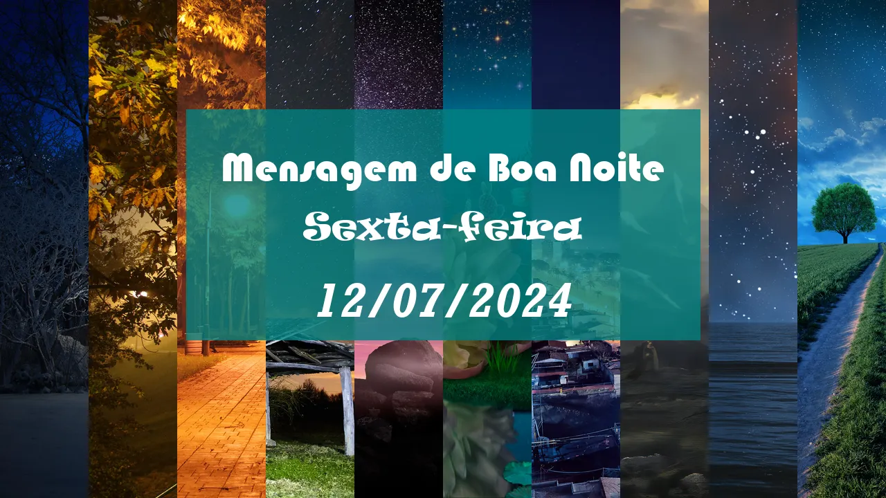 Mensagem de Boa Noite para Sexta-feira (12/07/2024 – Julho): Pacote de Frases Inspiradoras