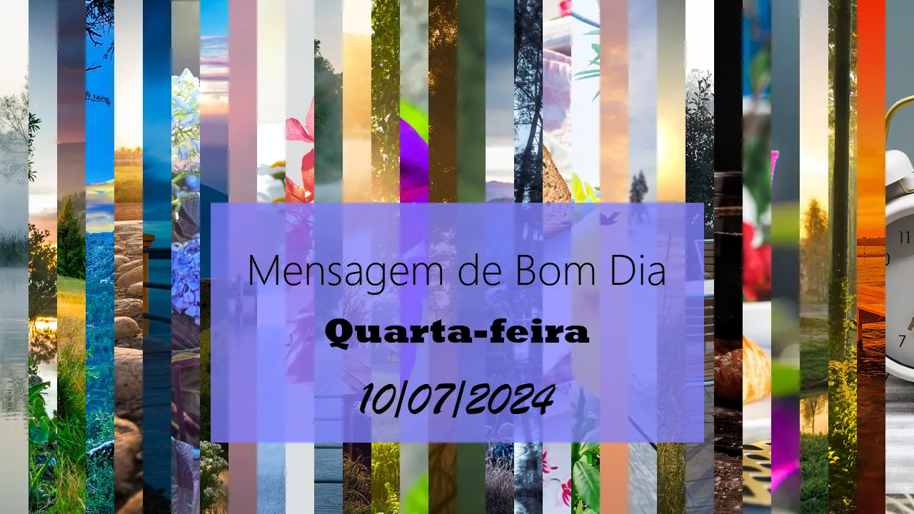 Mensagem de bom dia quarta-feira 10 07 2024 – Julho