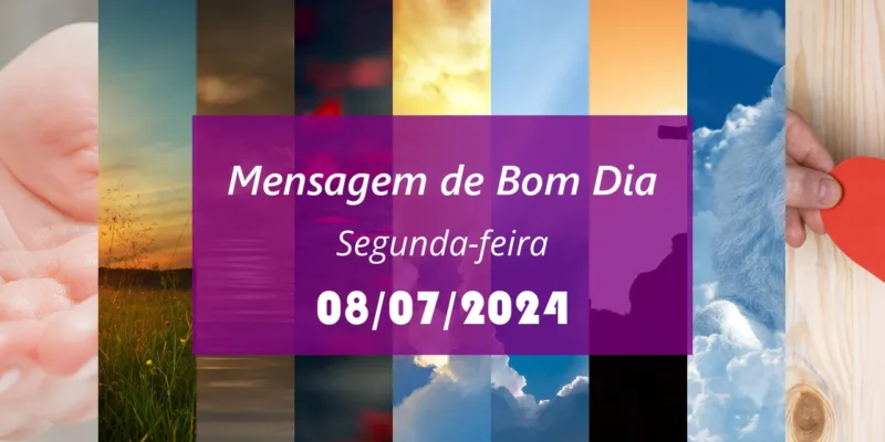 Mensagem de Bom Dia Segunda feira (08 07 2024 Julho) Pacote de Frases Inspiradoras light