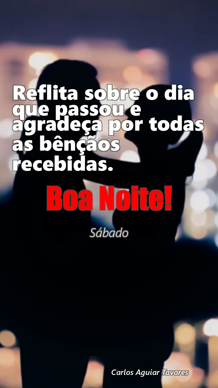 Reflita sobre o dia que passou e agradeça por todas as bênçãos recebidas.