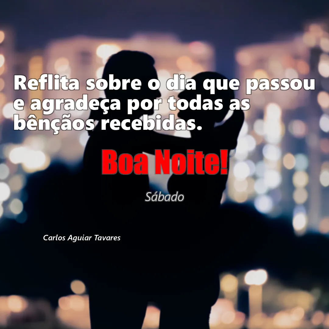 Reflita sobre o dia que passou e agradeça por todas as bênçãos recebidas.