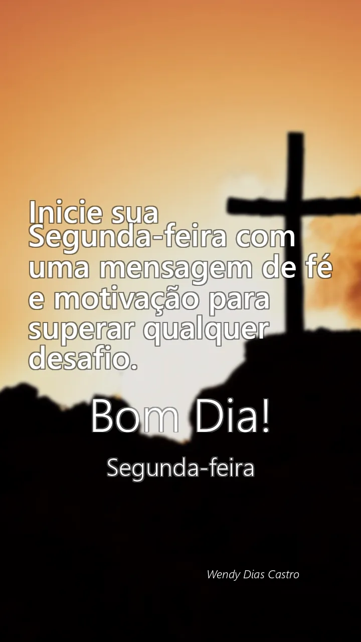 Inicie sua Segunda-feira com uma mensagem de fé e motivação para superar qualquer desafio.