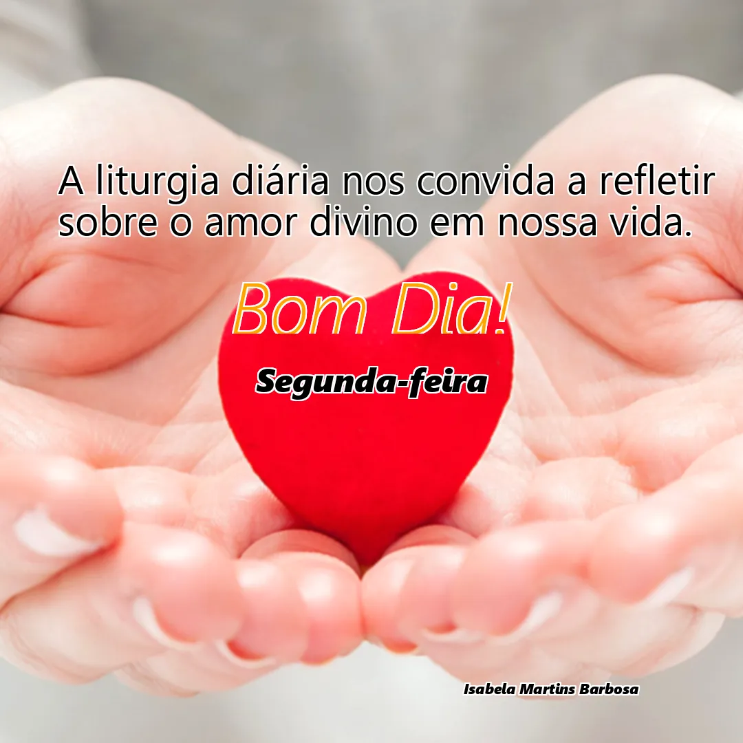 A liturgia diária nos convida a refletir sobre o amor divino em nossa vida.