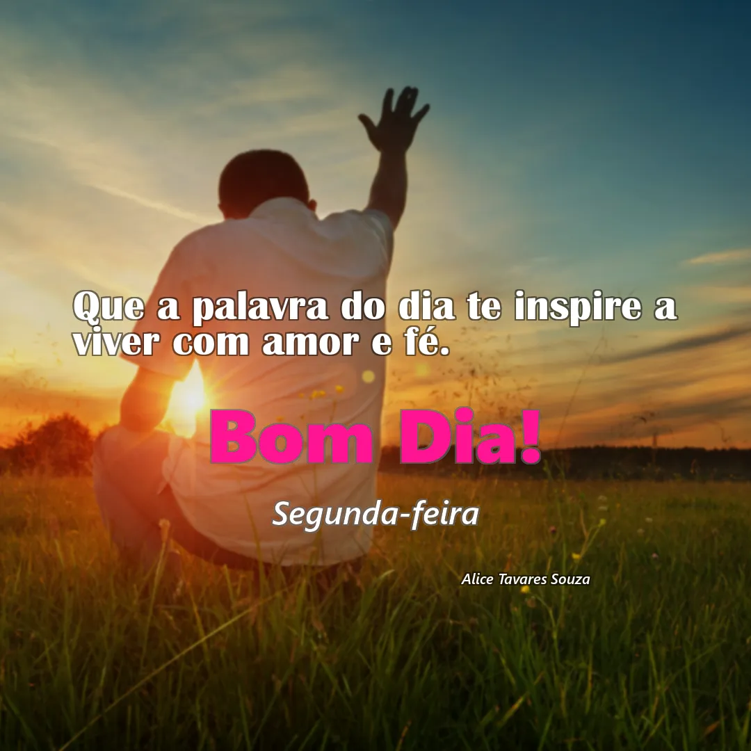 Que a palavra do dia te inspire a viver com amor e fé.