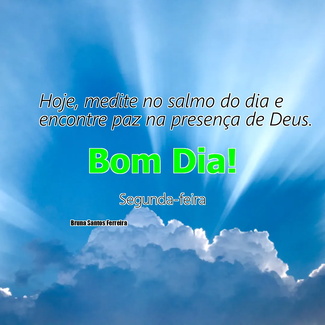 Hoje, medite no salmo do dia e encontre paz na presença de Deus.