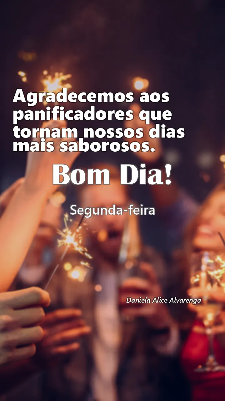 Agradecemos aos panificadores que tornam nossos dias mais saborosos.