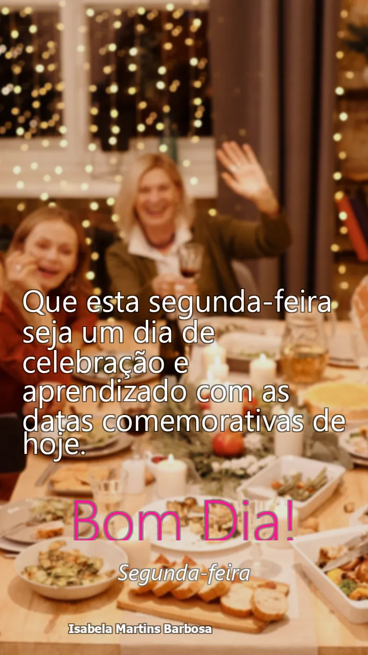 Que esta segunda-feira seja um dia de celebração e aprendizado com as datas comemorativas de hoje.