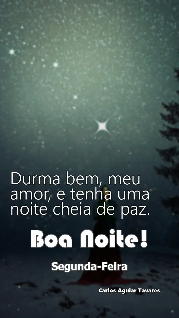 Durma bem, meu amor, e tenha uma noite cheia de paz.