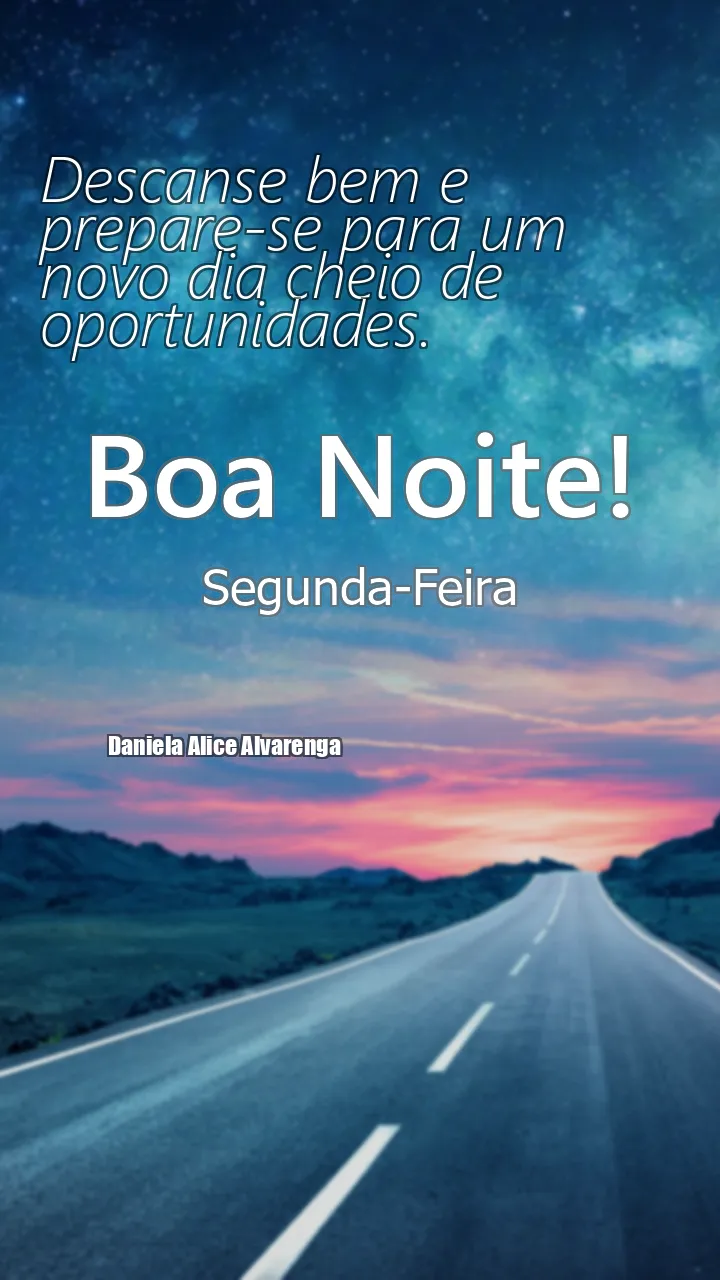 Descanse bem e prepare-se para um novo dia cheio de oportunidades.