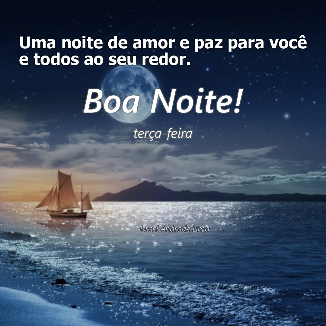 Uma noite de amor e paz para você e todos ao seu redor.