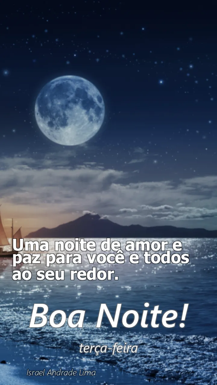 Uma noite de amor e paz para você e todos ao seu redor.