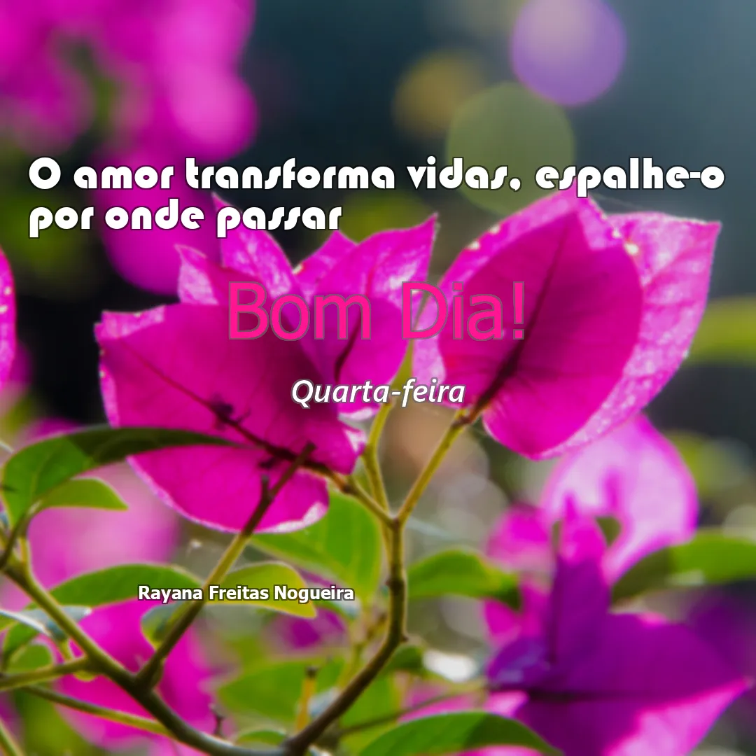 O amor transforma vidas, espalhe-o por onde passar