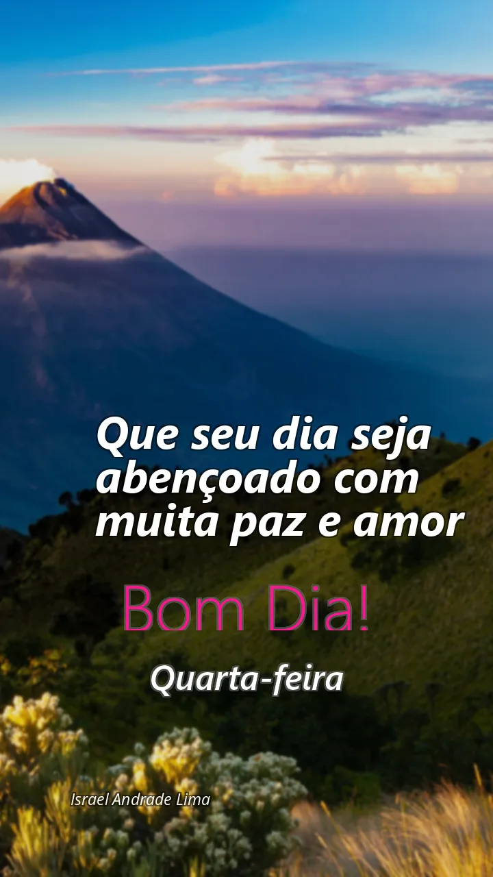 Que seu dia seja abençoado com muita paz e amor