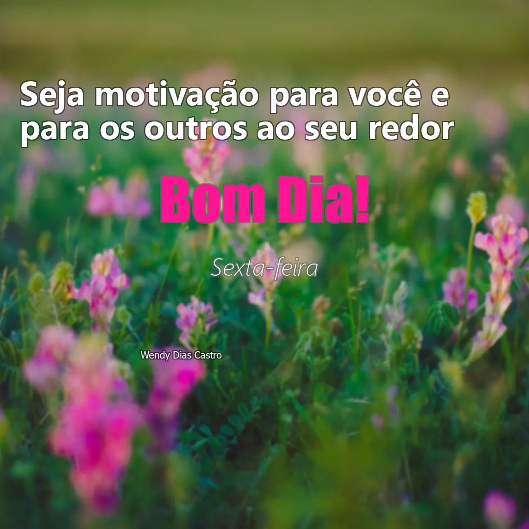 Seja motivação para você e para os outros ao seu redor