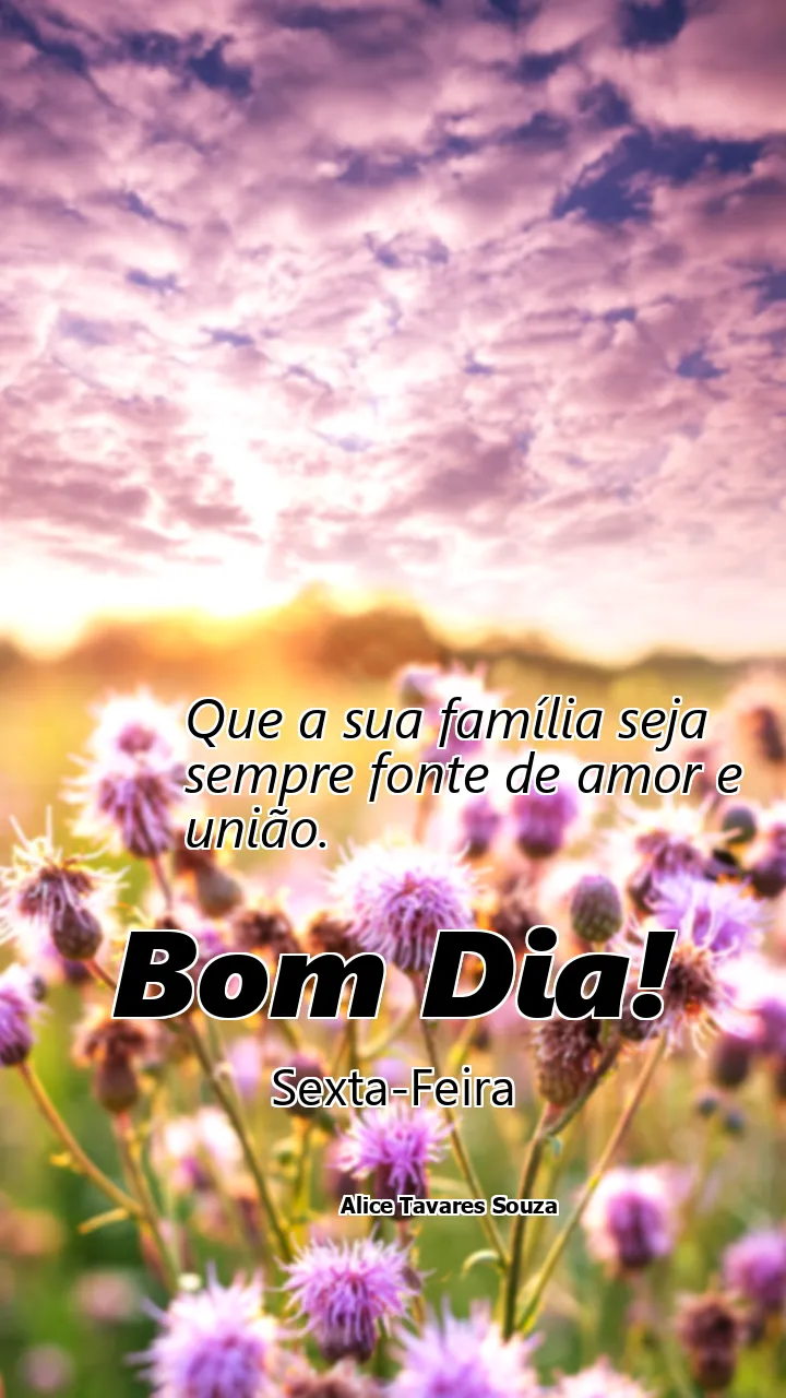 Que a sua família seja sempre fonte de amor e união.