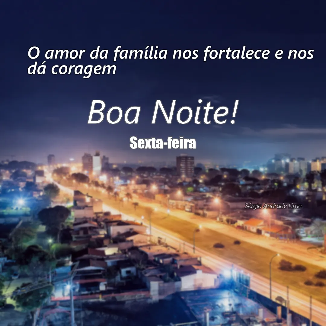 O amor da família nos fortalece e nos dá coragem