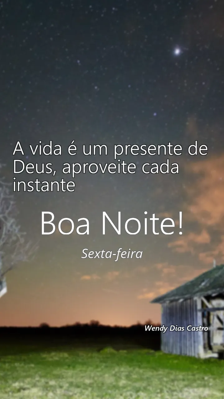 Mensagem de Boa Noite Deus Sexta-feira 12/07/2024 - A vida é um presente de Deus, aproveite cada instante