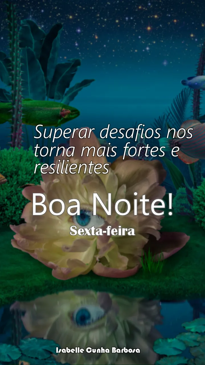 Mensagem de Boa Noite Superação Sexta-feira 12/07/2024 - Superar desafios nos torna mais fortes e resilientes