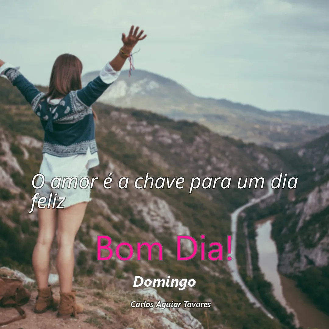 O amor é a chave para um dia feliz