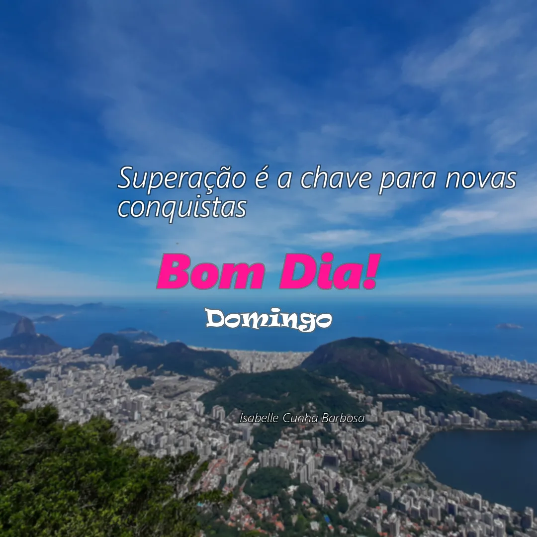 Mensagem de Bom Dia Superação Domingo 14/07/2024 - Superação é a chave para novas conquistas