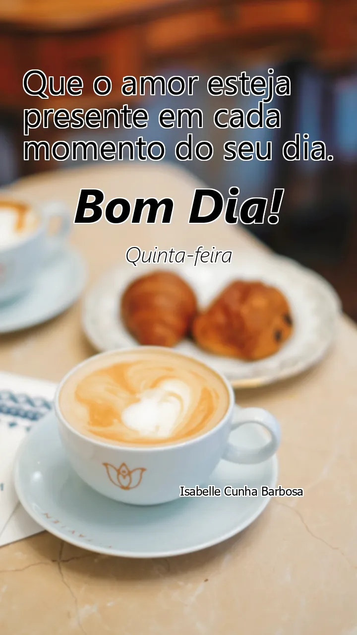 Que o amor esteja presente em cada momento do seu dia.