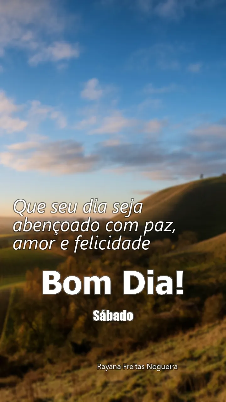 Que seu dia seja abençoado com paz, amor e felicidade