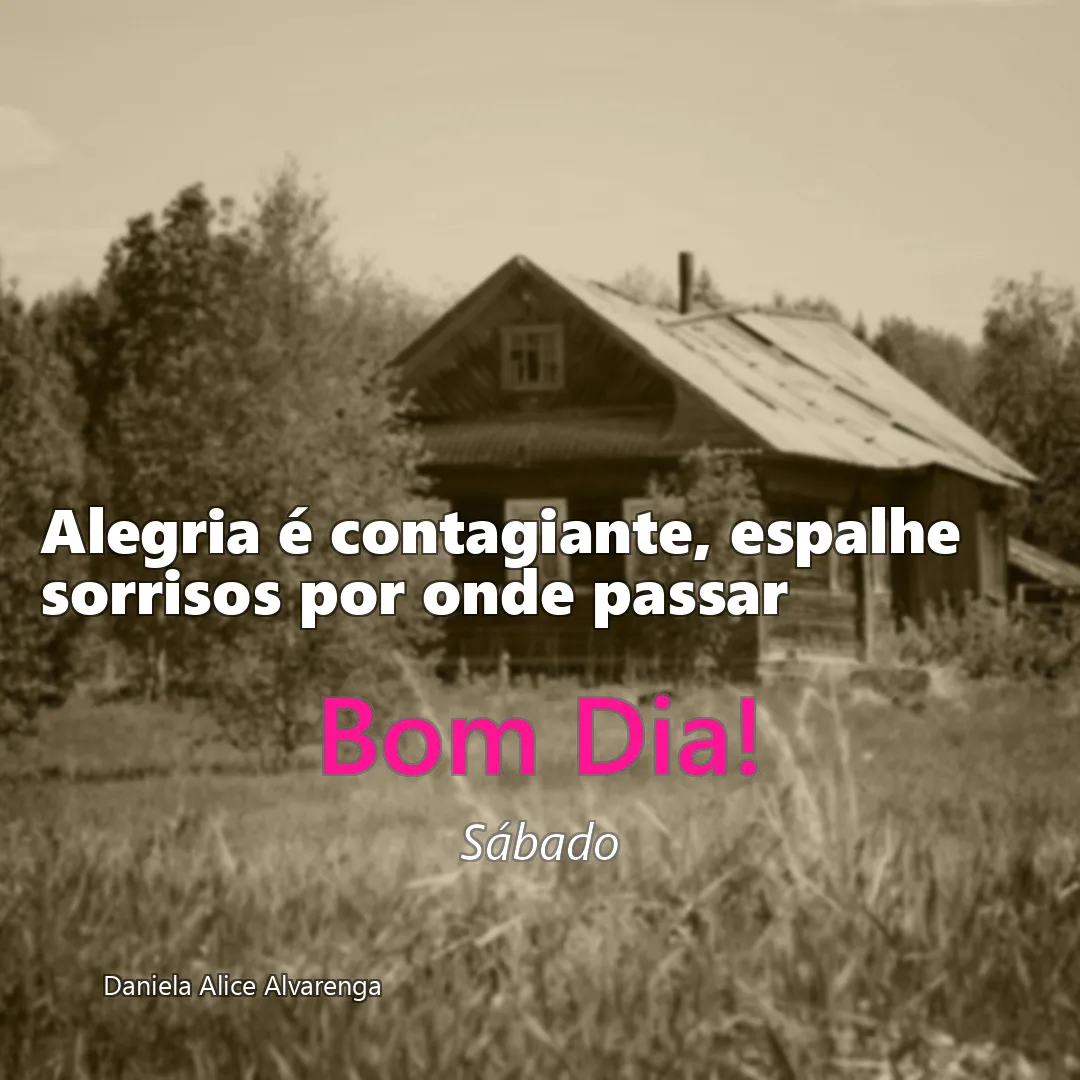 Mensagem de Bom Dia Alegria Sábado 20/07/2024 - Alegria é contagiante, espalhe sorrisos por onde passar