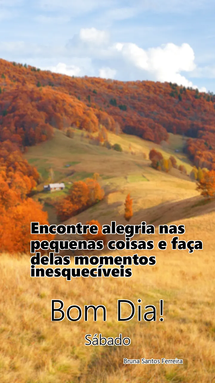 Mensagem de Bom Dia Alegria Sábado 20/07/2024 - Encontre alegria nas pequenas coisas e faça delas momentos inesquecíveis