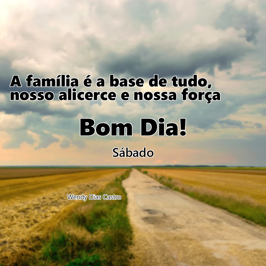 A família é a base de tudo, nosso alicerce e nossa força