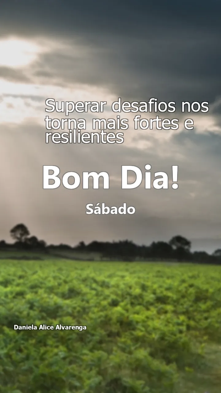 Mensagem de Bom Dia Superação Sábado 20/07/2024 - Superar desafios nos torna mais fortes e resilientes