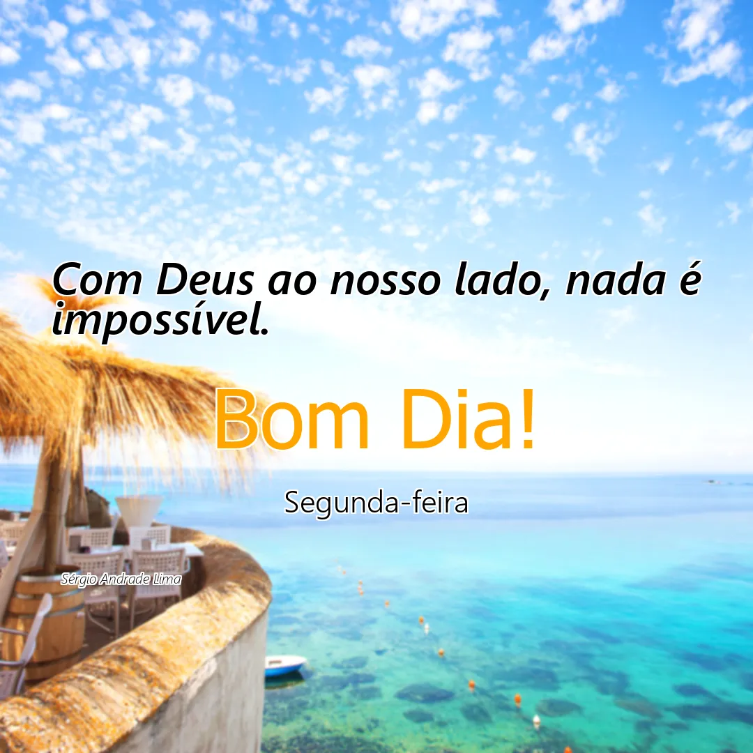 Com Deus ao nosso lado, nada é impossível.