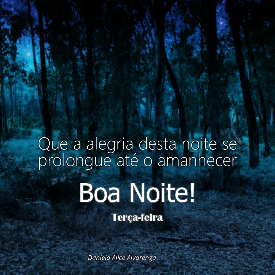 Que a alegria desta noite se prolongue até o amanhecer