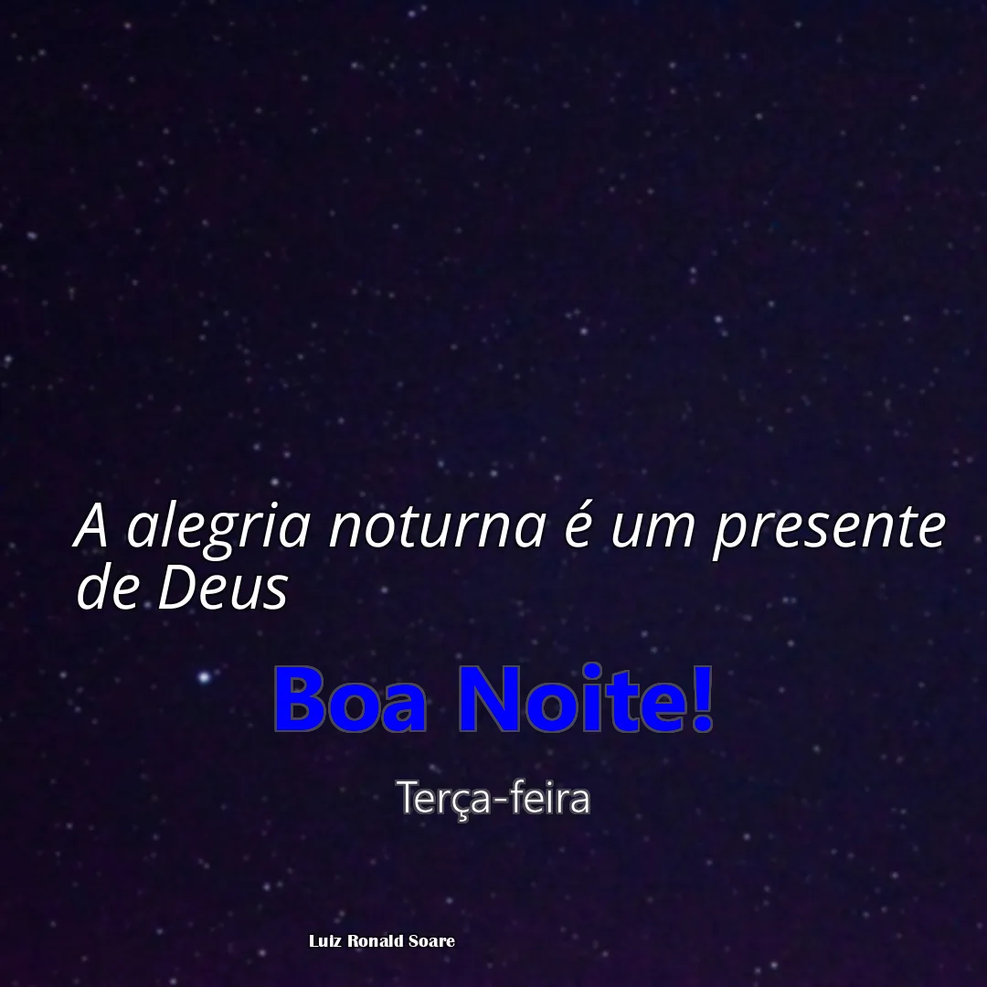 A alegria noturna é um presente de Deus