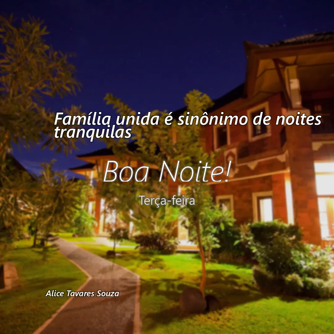 Família unida é sinônimo de noites tranquilas