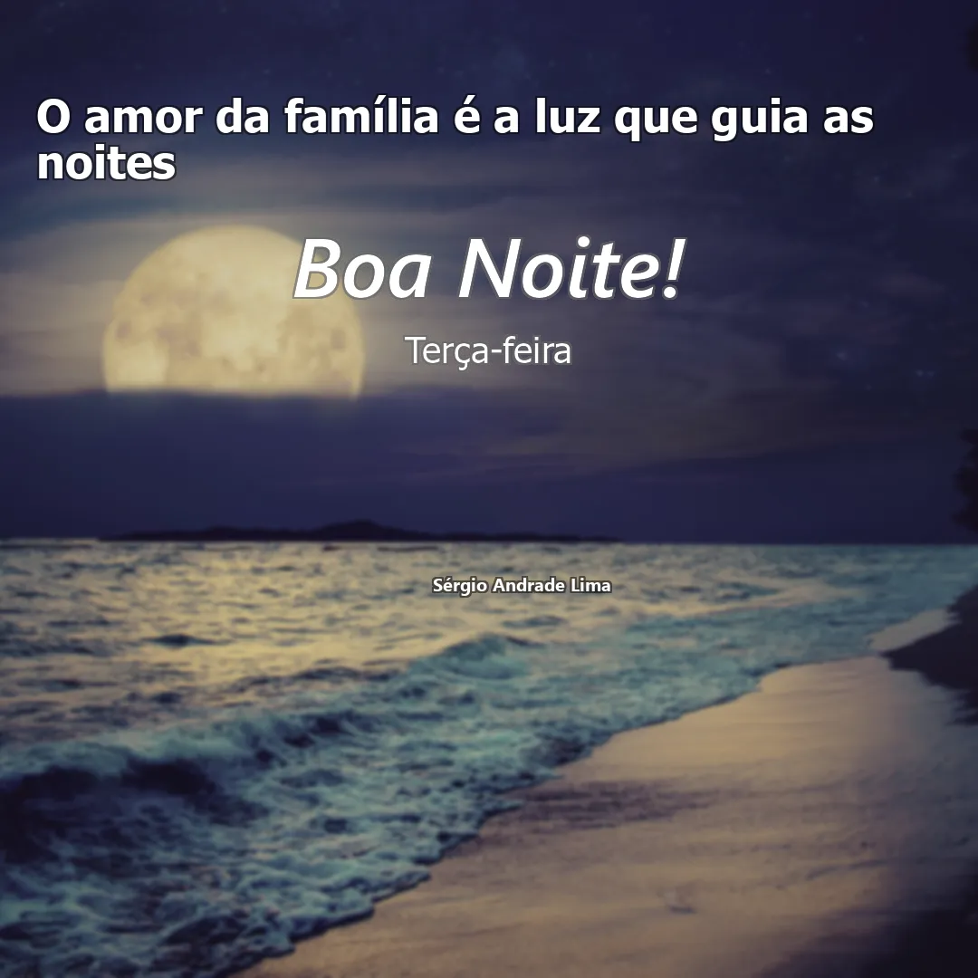 O amor da família é a luz que guia as noites