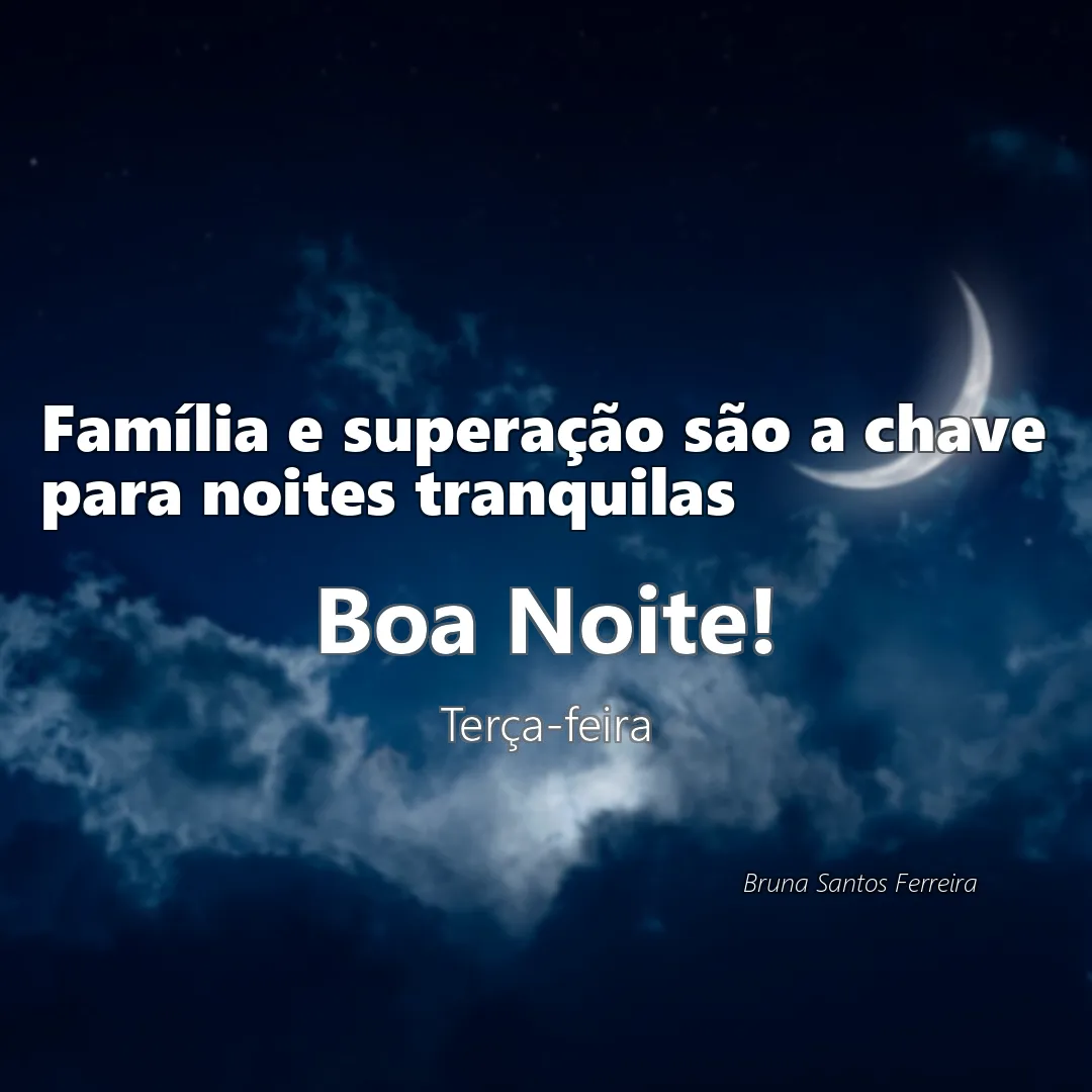 Família e superação são a chave para noites tranquilas