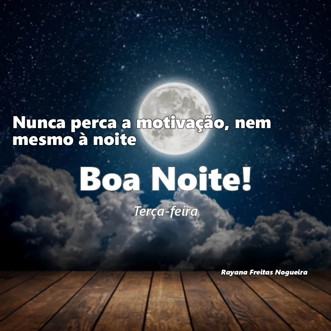 Nunca perca a motivação, nem mesmo à noite