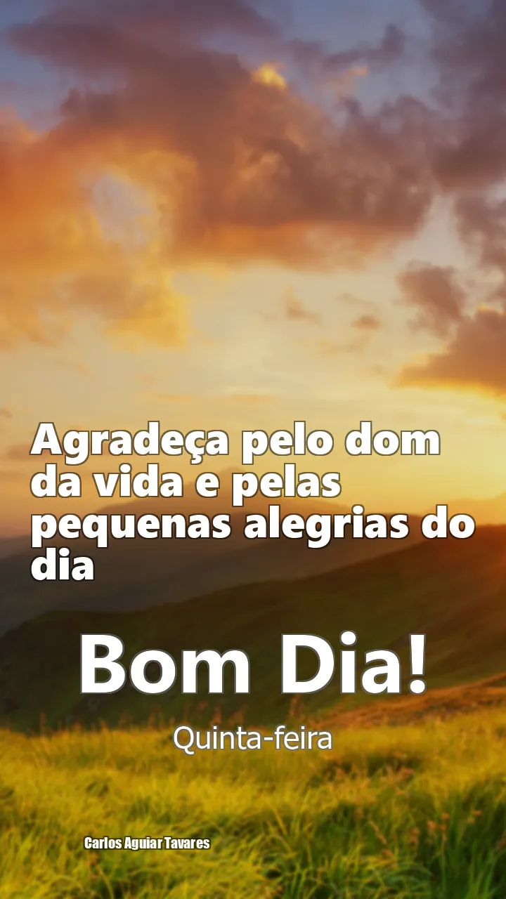 Agradeça pelo dom da vida e pelas pequenas alegrias do dia